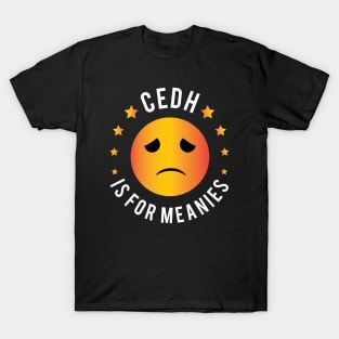 CEDH is for meanies T-Shirt